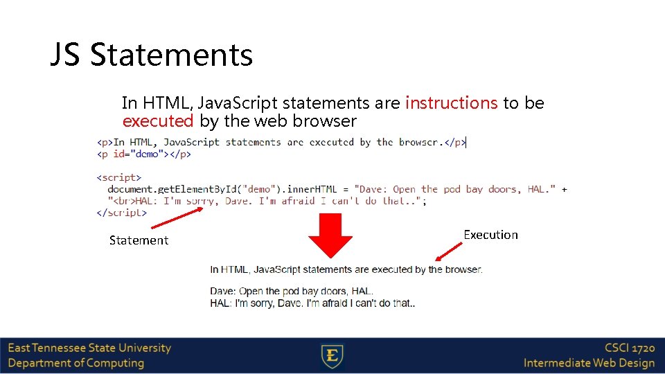 JS Statements In HTML, Java. Script statements are instructions to be executed by the