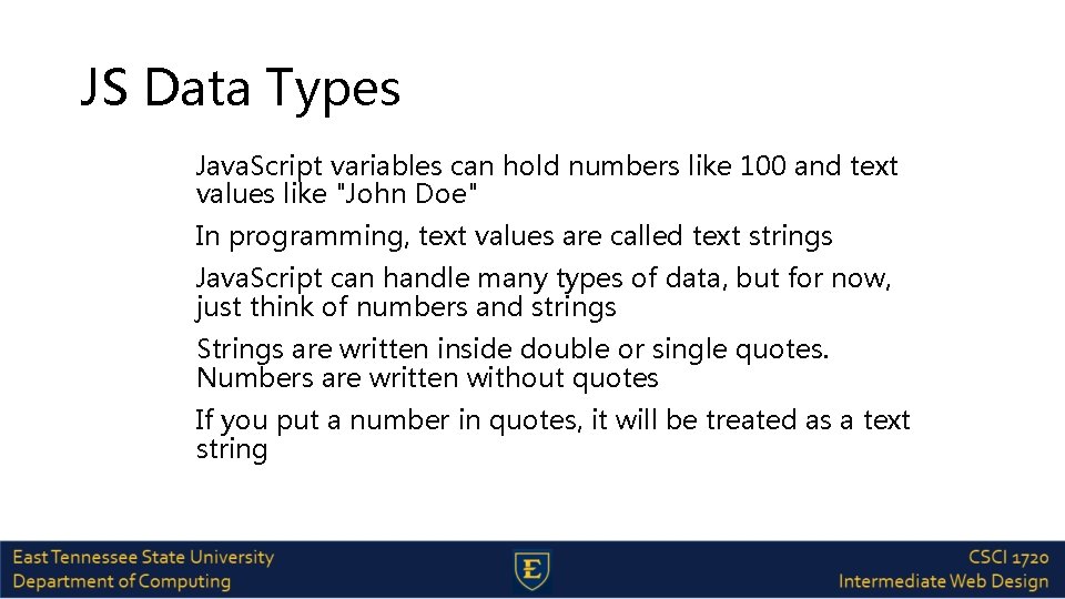 JS Data Types Java. Script variables can hold numbers like 100 and text values