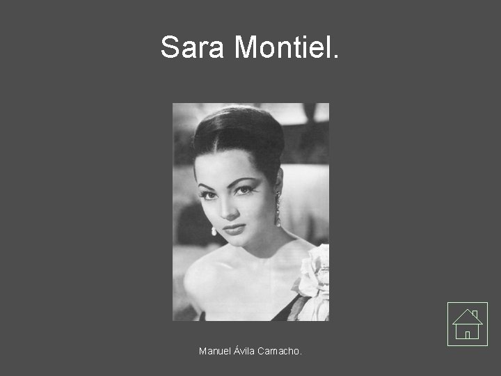 Sara Montiel. Manuel Ávila Camacho. 