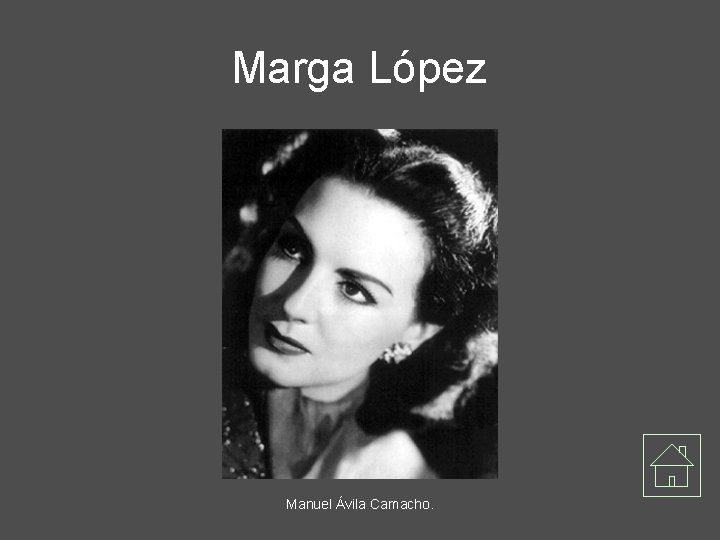 Marga López Manuel Ávila Camacho. 