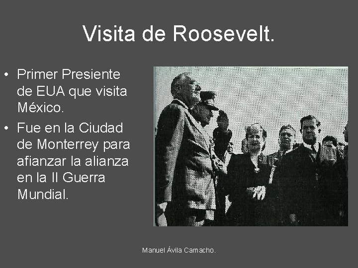Visita de Roosevelt. • Primer Presiente de EUA que visita México. • Fue en