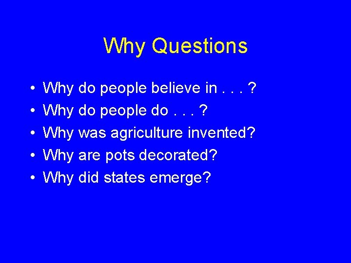 Why Questions • • • Why do people believe in. . . ? Why