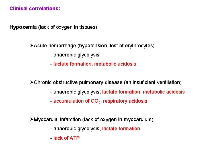 Clinical correlations: Hypoxemia (lack of oxygen in tissues) ØAcute hemorrhage (hypotension, lost of erythrocytes)