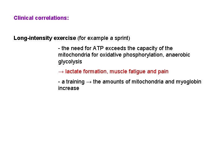 Clinical correlations: Long-intensity exercise (for example a sprint) - the need for ATP exceeds