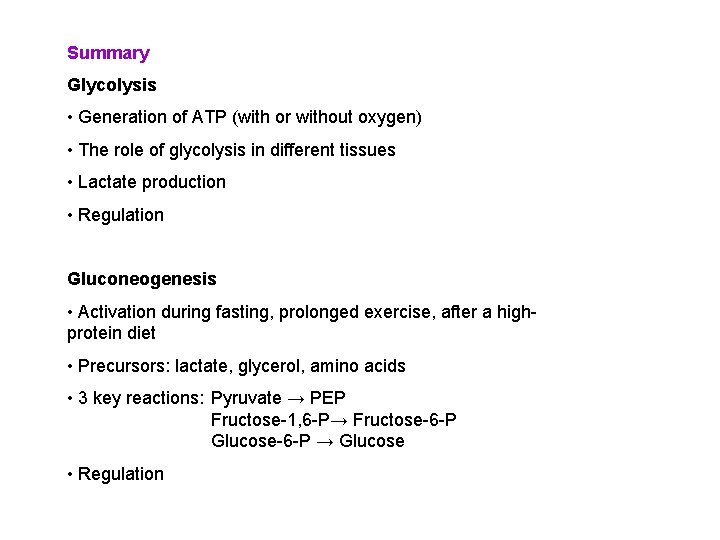 Summary Glycolysis • Generation of ATP (with or without oxygen) • The role of
