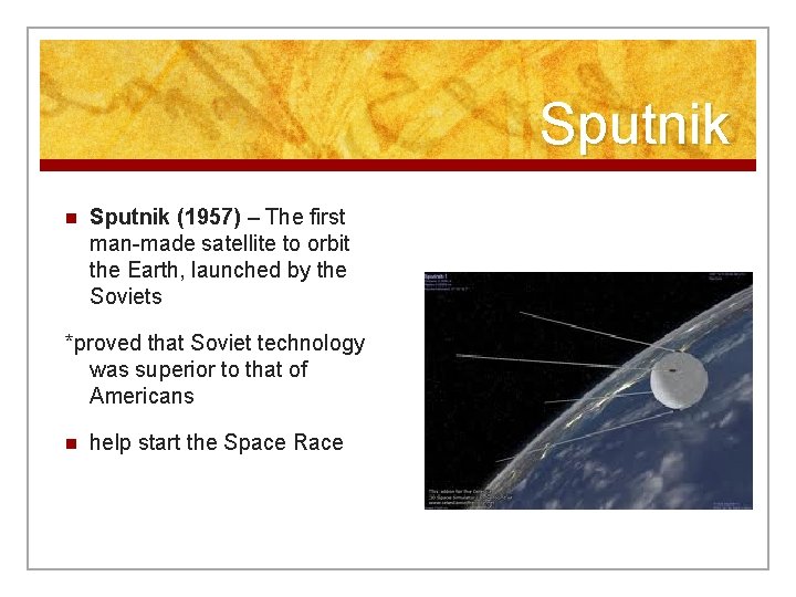 Sputnik n Sputnik (1957) – The first man-made satellite to orbit the Earth, launched