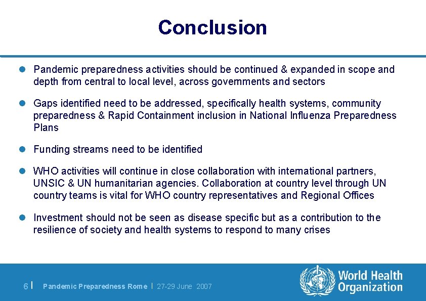 Conclusion l Pandemic preparedness activities should be continued & expanded in scope and depth