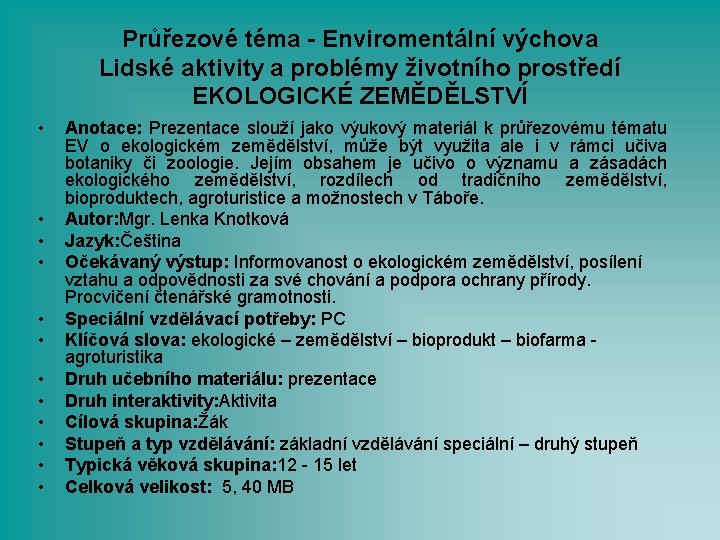 Průřezové téma - Enviromentální výchova Lidské aktivity a problémy životního prostředí EKOLOGICKÉ ZEMĚDĚLSTVÍ •