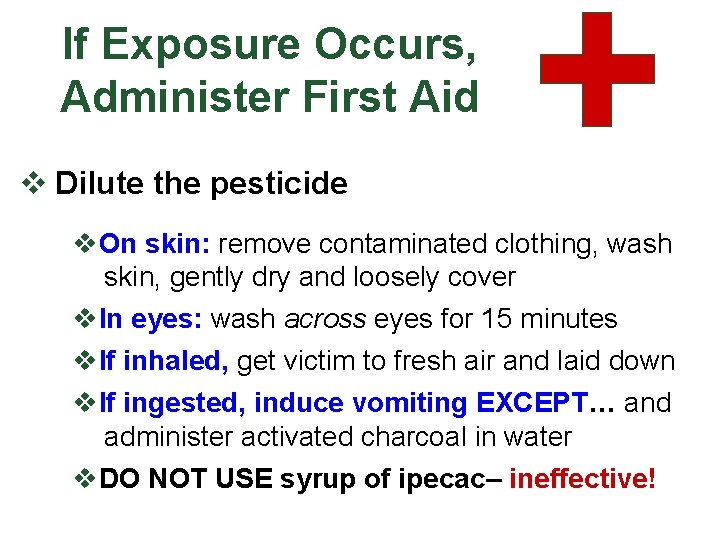 If Exposure Occurs, Administer First Aid v Dilute the pesticide v. On skin: remove