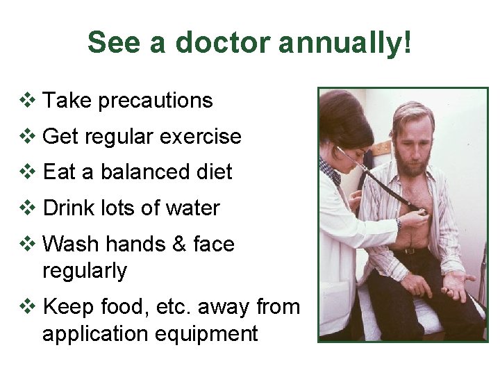 See a doctor annually! v Take precautions v Get regular exercise v Eat a