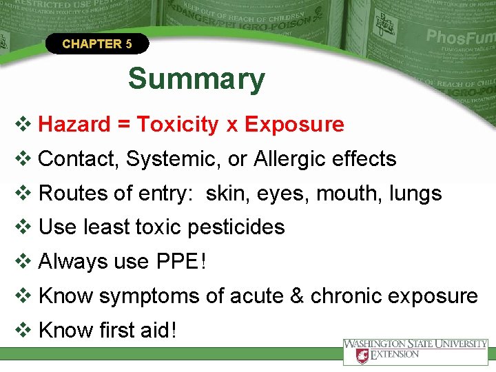 CHAPTER 5 Summary v Hazard = Toxicity x Exposure v Contact, Systemic, or Allergic