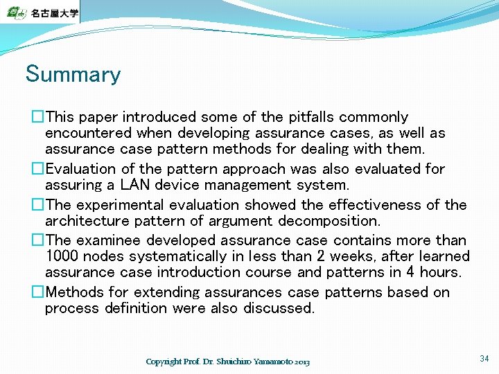 Summary �This paper introduced some of the pitfalls commonly encountered when developing assurance cases,