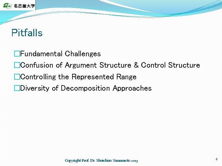 Pitfalls �Fundamental Challenges �Confusion of Argument Structure & Control Structure �Controlling the Represented Range