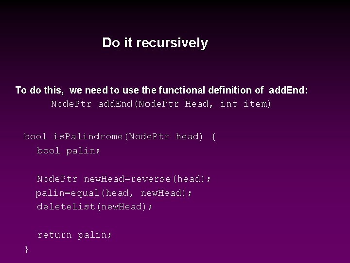 Do it recursively To do this, we need to use the functional definition of