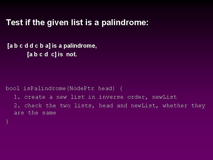 Test if the given list is a palindrome: [a b c d d c