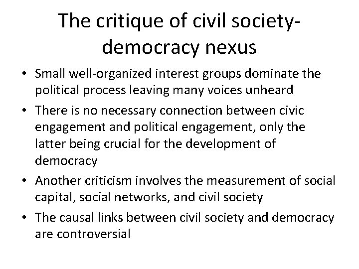 The critique of civil societydemocracy nexus • Small well-organized interest groups dominate the political