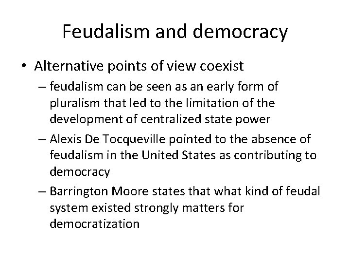 Feudalism and democracy • Alternative points of view coexist – feudalism can be seen