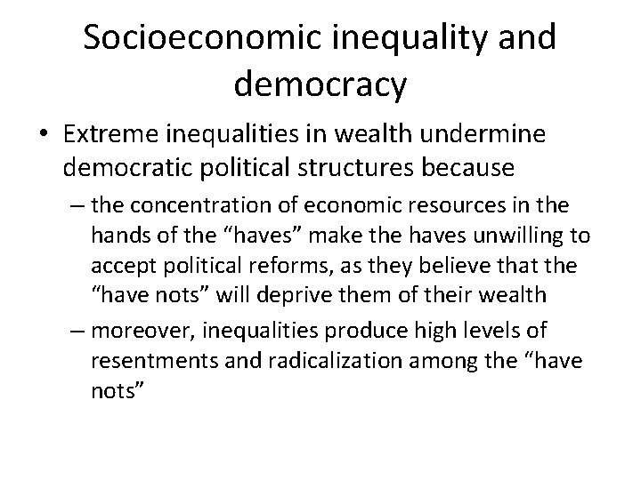 Socioeconomic inequality and democracy • Extreme inequalities in wealth undermine democratic political structures because Socioeconomic inequality and democracy • Extreme inequalities in wealth undermine democratic political structures because