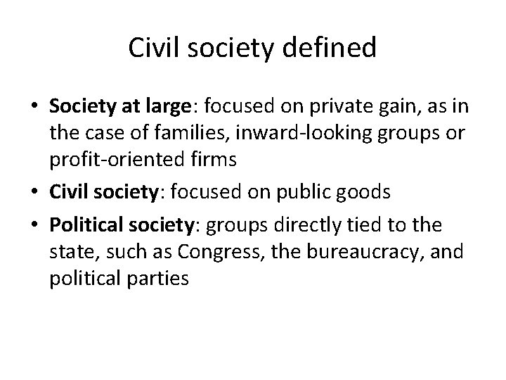 Civil society defined • Society at large: focused on private gain, as in the