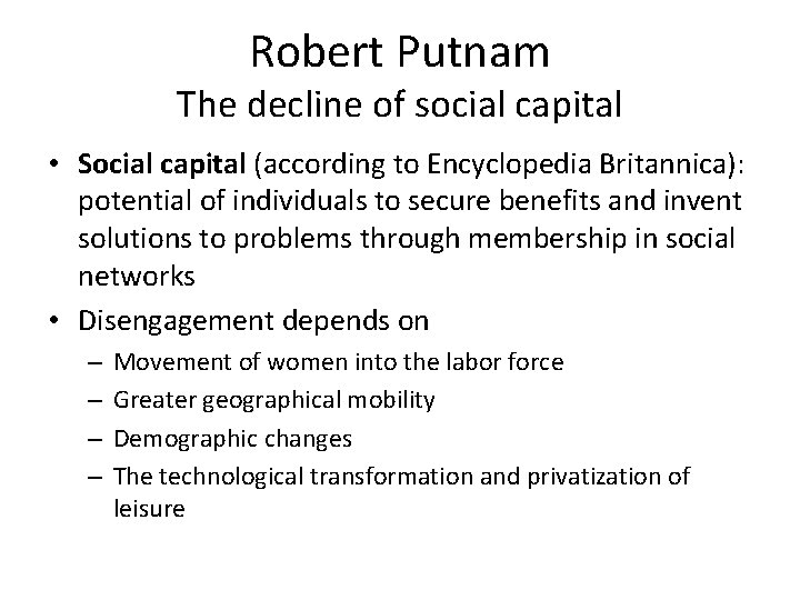 Robert Putnam The decline of social capital • Social capital (according to Encyclopedia Britannica):