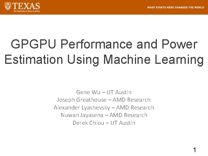 GPGPU Performance and Power Estimation Using Machine Learning Gene Wu – UT Austin Joseph