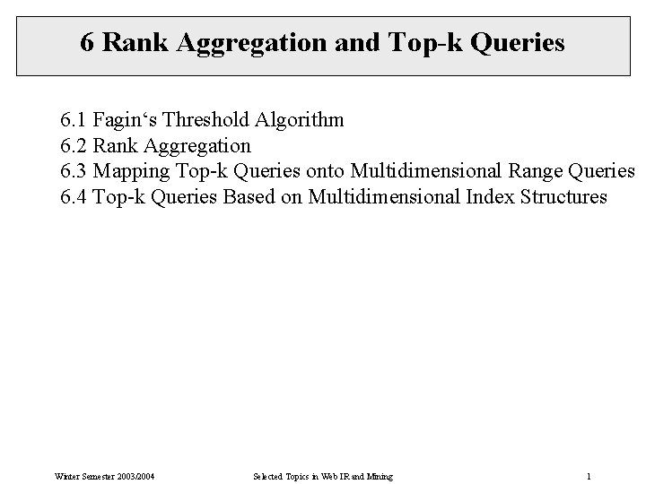 6 Rank Aggregation and Top-k Queries 6. 1 Fagin‘s Threshold Algorithm 6. 2 Rank