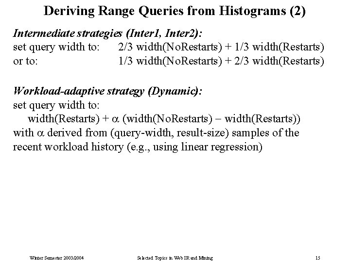 Deriving Range Queries from Histograms (2) Intermediate strategies (Inter 1, Inter 2): set query