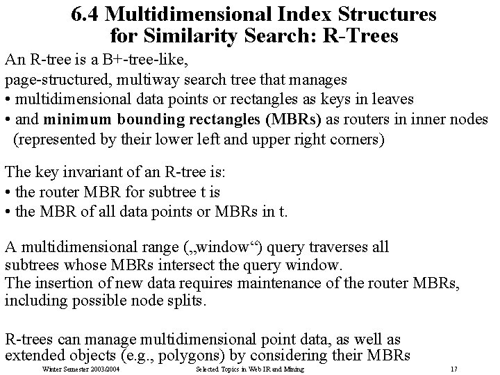 6. 4 Multidimensional Index Structures for Similarity Search: R-Trees An R-tree is a B+-tree-like,