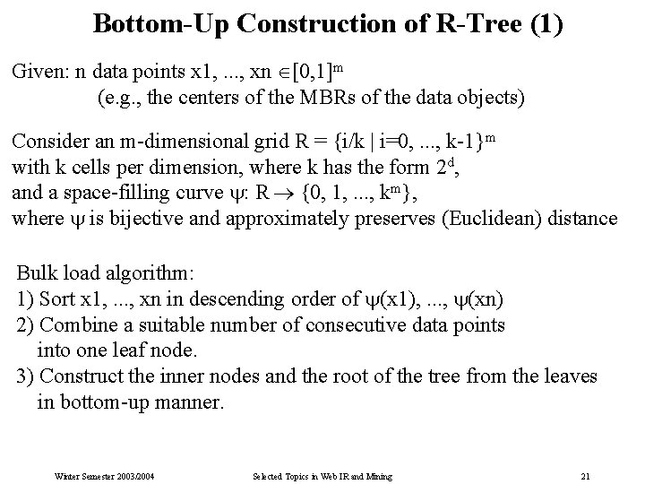 Bottom-Up Construction of R-Tree (1) Given: n data points x 1, . . .