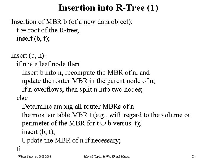 Insertion into R-Tree (1) Insertion of MBR b (of a new data object): t
