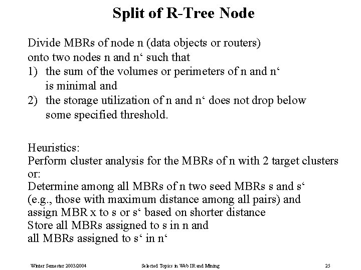 Split of R-Tree Node Divide MBRs of node n (data objects or routers) onto