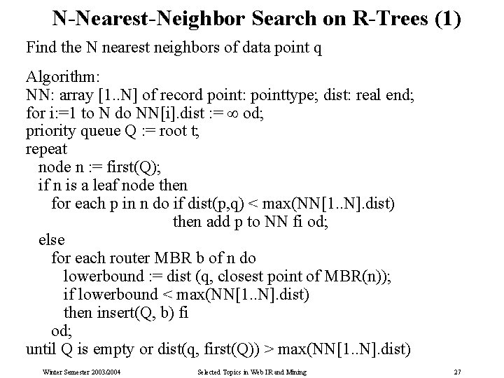 N-Nearest-Neighbor Search on R-Trees (1) Find the N nearest neighbors of data point q