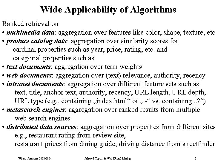 Wide Applicability of Algorithms Ranked retrieval on • multimedia data: aggregation over features like