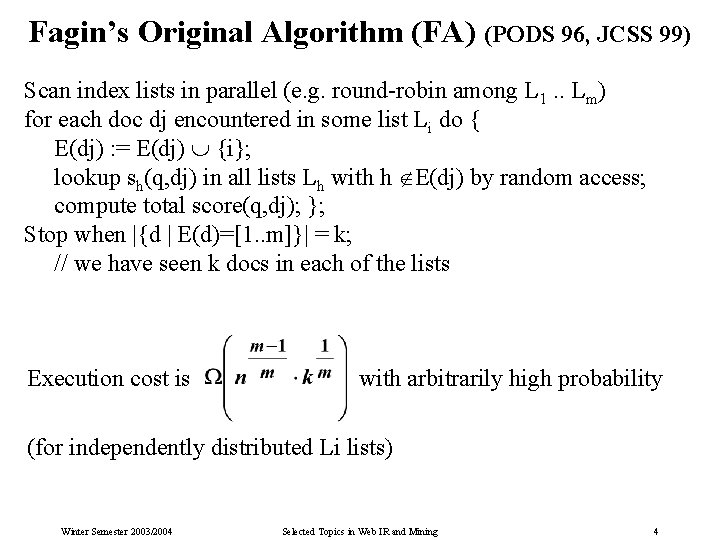 Fagin’s Original Algorithm (FA) (PODS 96, JCSS 99) Scan index lists in parallel (e.