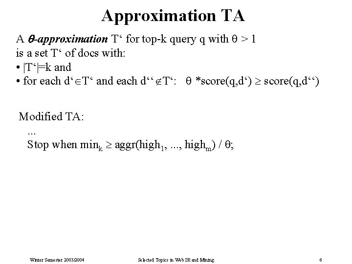 Approximation TA A -approximation T‘ for top-k query q with > 1 is a