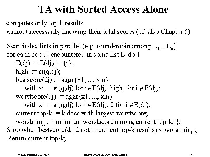 TA with Sorted Access Alone computes only top k results without necessarily knowing their