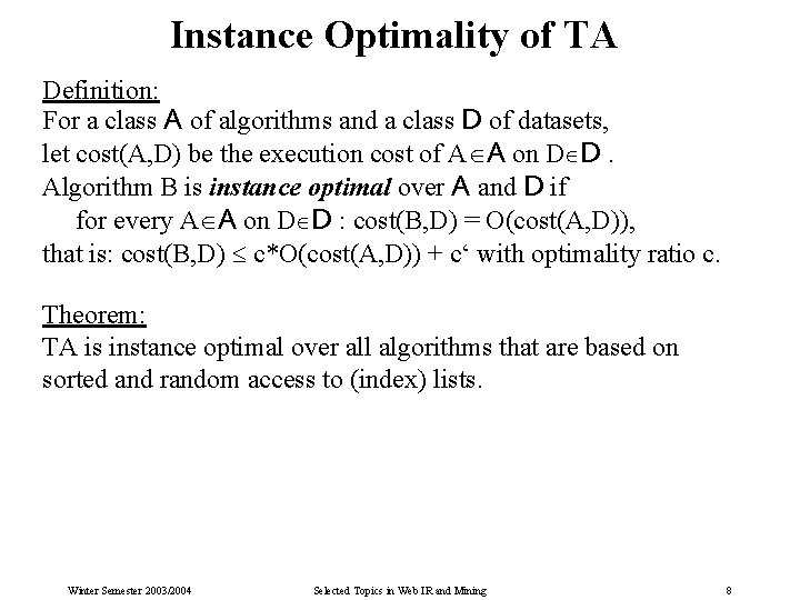 Instance Optimality of TA Definition: For a class A of algorithms and a class