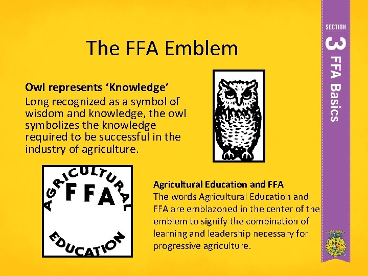 The FFA Emblem Owl represents ‘Knowledge’ Long recognized as a symbol of wisdom and