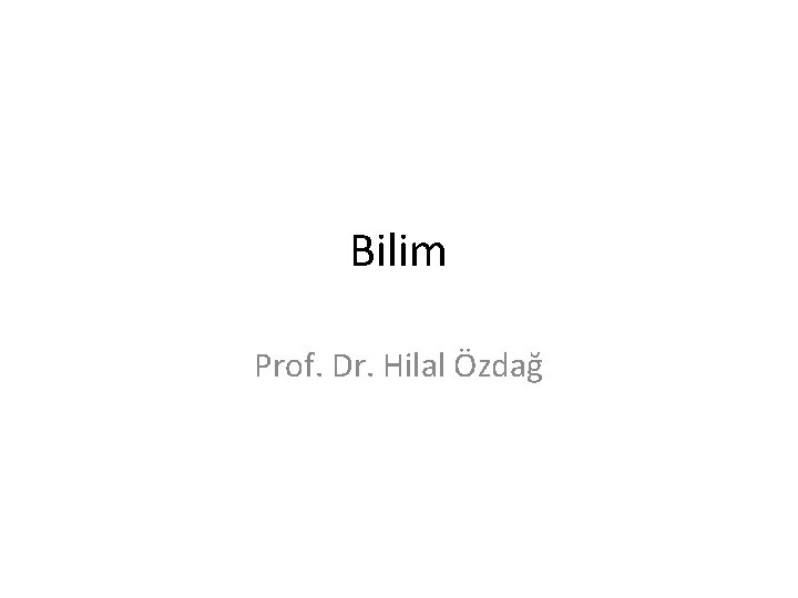 Bilim Prof. Dr. Hilal Özdağ 