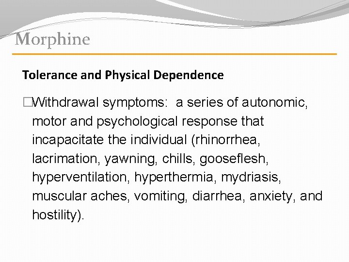 Morphine Tolerance and Physical Dependence �Withdrawal symptoms: a series of autonomic, motor and psychological