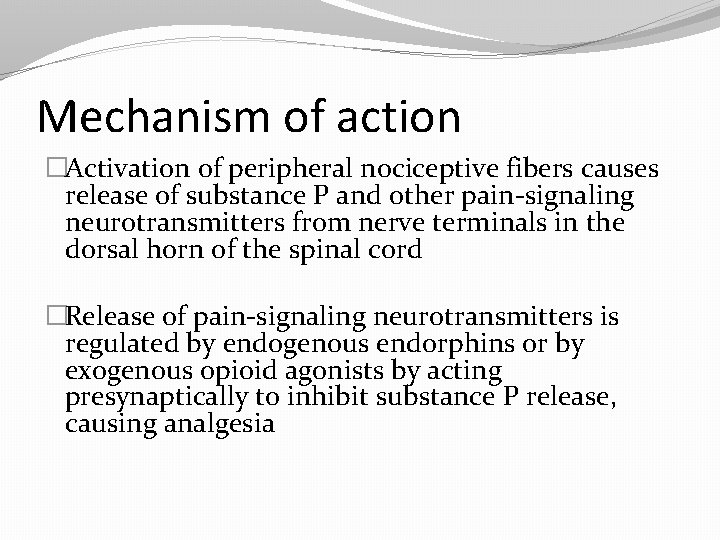 Mechanism of action �Activation of peripheral nociceptive fibers causes release of substance P and