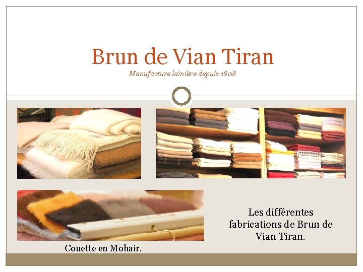 Brun de Vian Tiran Manufacture lainière depuis 1808 Les différentes fabrications de Brun de