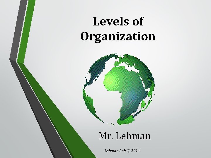 Levels of Organization Mr. Lehman Lab © 2014 