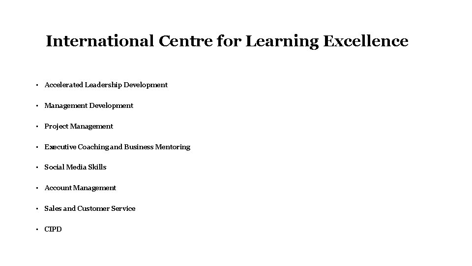 International Centre for Learning Excellence • Accelerated Leadership Development • Management Development • Project
