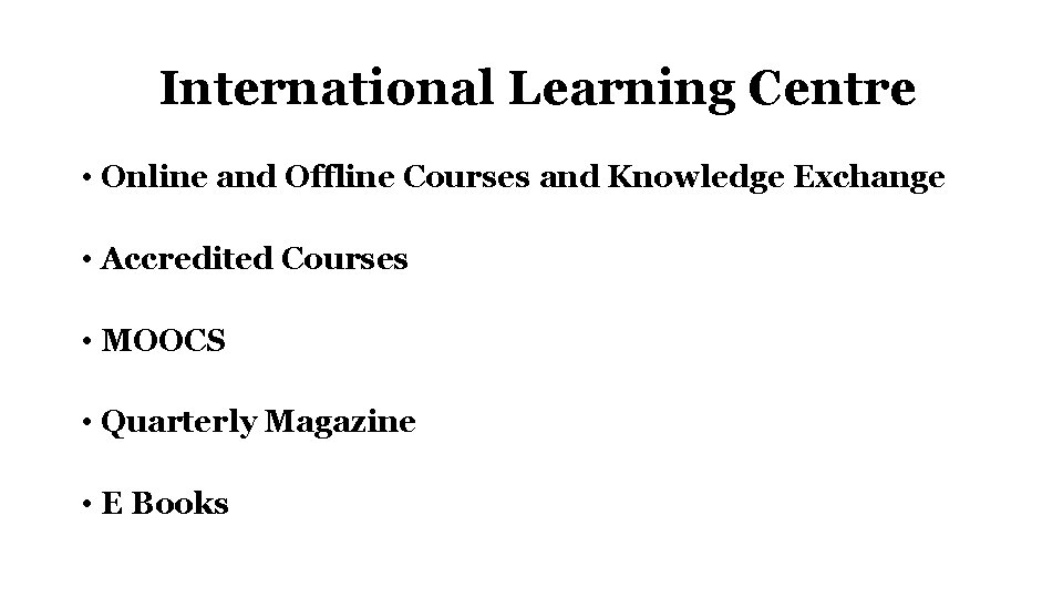 International Learning Centre • Online and Offline Courses and Knowledge Exchange • Accredited Courses