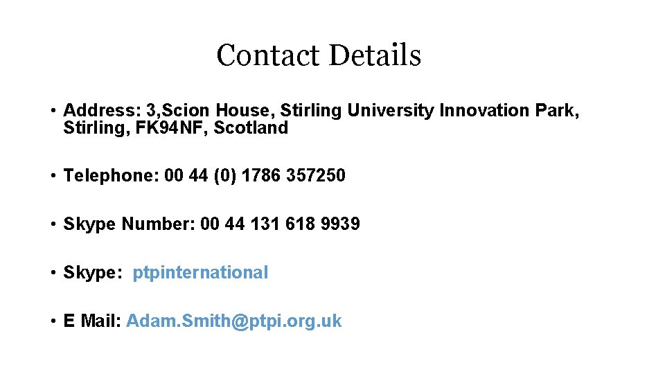Contact Details • Address: 3, Scion House, Stirling University Innovation Park, Stirling, FK 94