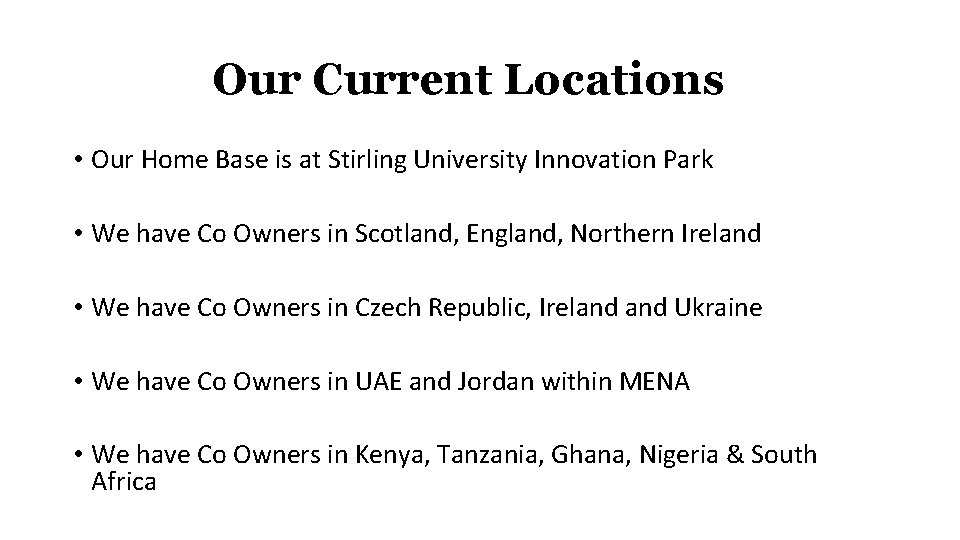 Our Current Locations • Our Home Base is at Stirling University Innovation Park •