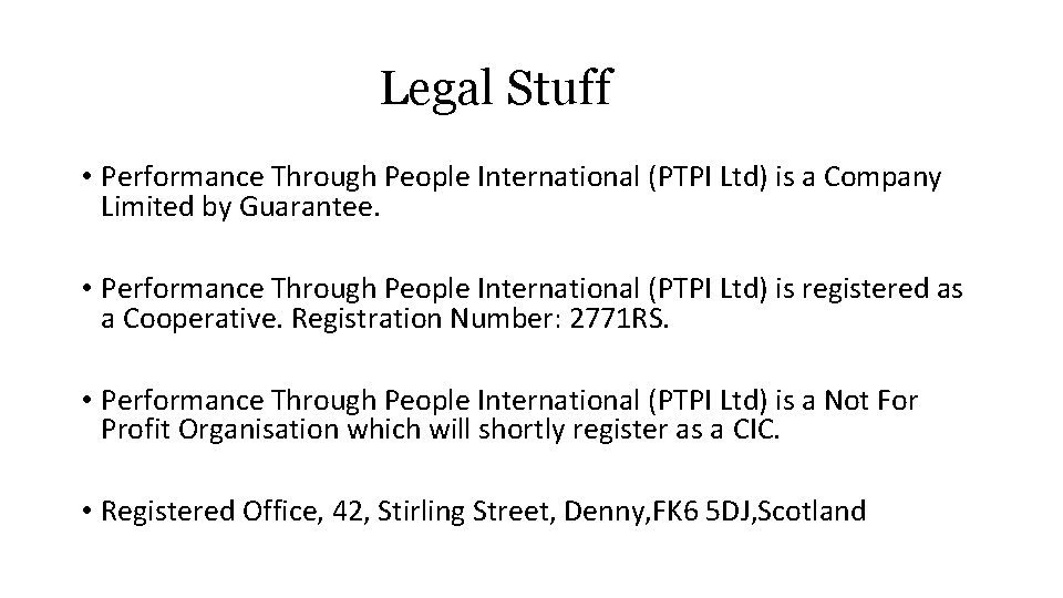 Legal Stuff • Performance Through People International (PTPI Ltd) is a Company Limited by