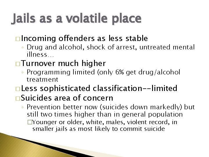 Jails as a volatile place � Incoming offenders as less stable � Turnover much
