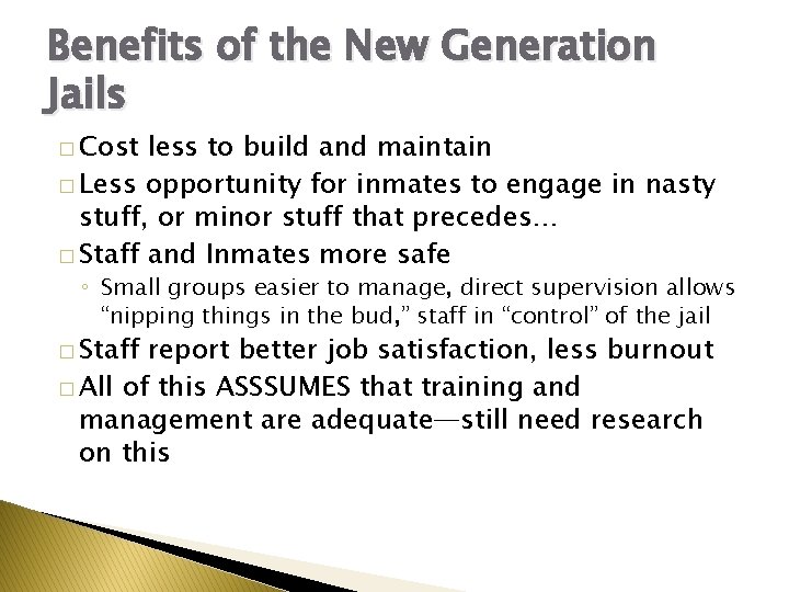 Benefits of the New Generation Jails � Cost less to build and maintain �